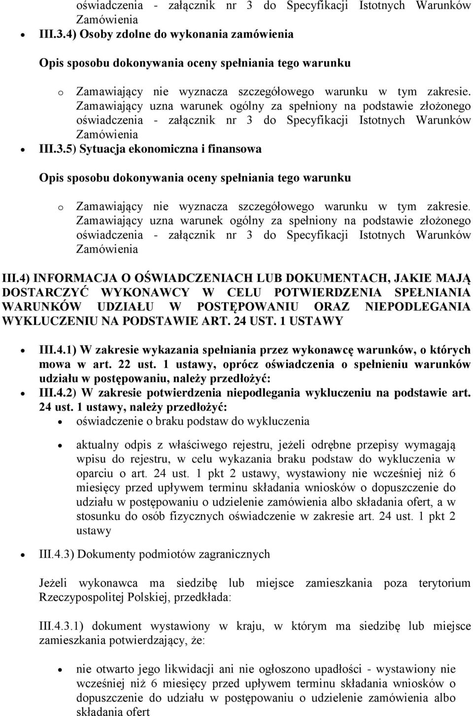 24 UST. 1 USTAWY III.4.1) W zakresie wykazania spełniania przez wykonawcę warunków, o których mowa w art. 22 ust.