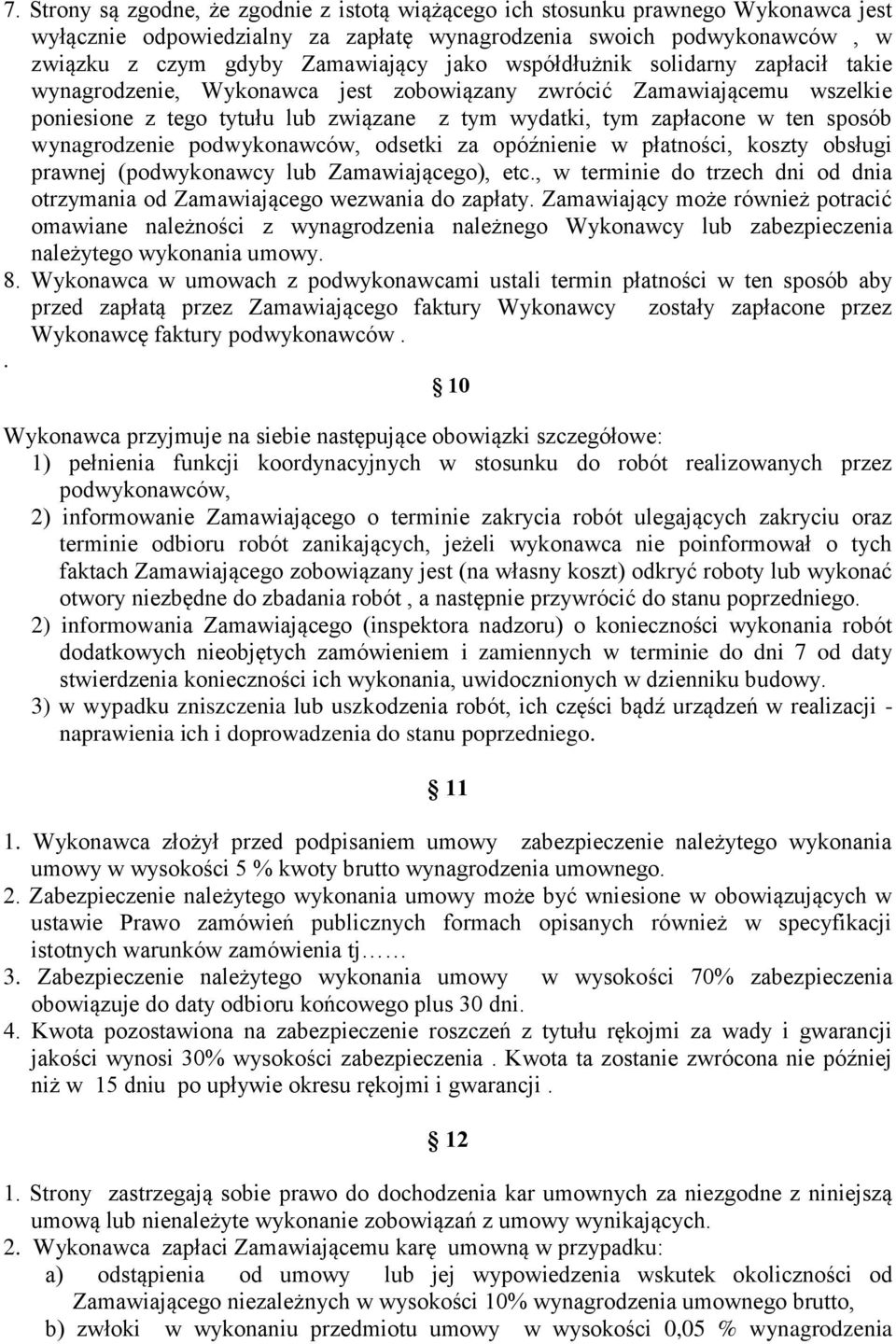 wynagrodzenie podwykonawców, odsetki za opóźnienie w płatności, koszty obsługi prawnej (podwykonawcy lub Zamawiającego), etc.