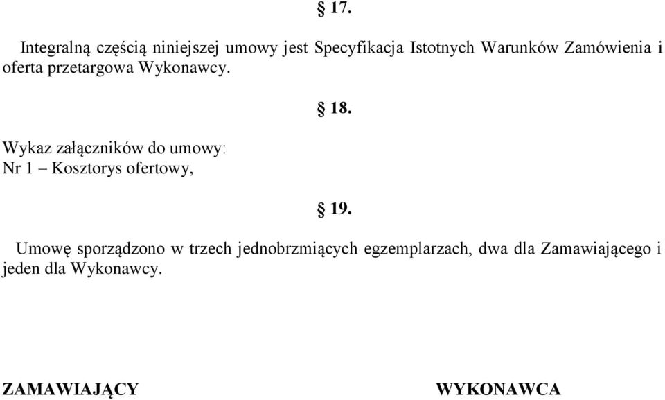 Wykaz załączników do umowy: Nr 1 Kosztorys ofertowy, 18. 19.