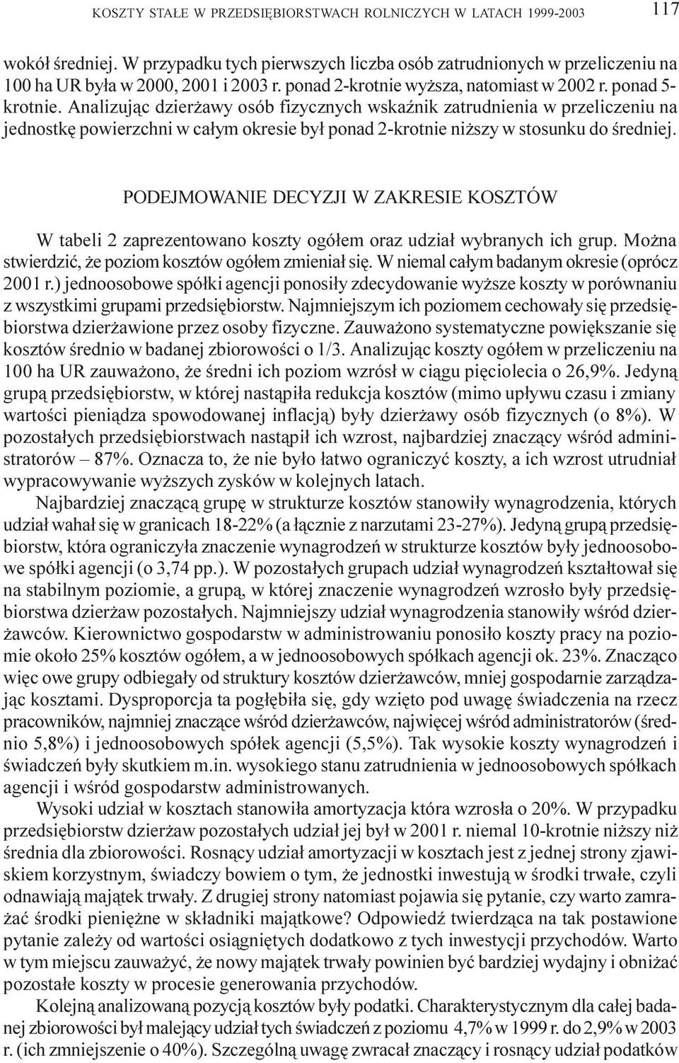 nalizuj¹c dzier awy osób fizycznych wskaÿnik zatrudnienia w przeliczeniu na jednostkê powierzchni w ca³ym okresie by³ ponad 2-krotnie ni szy w stosunku do œredniej.