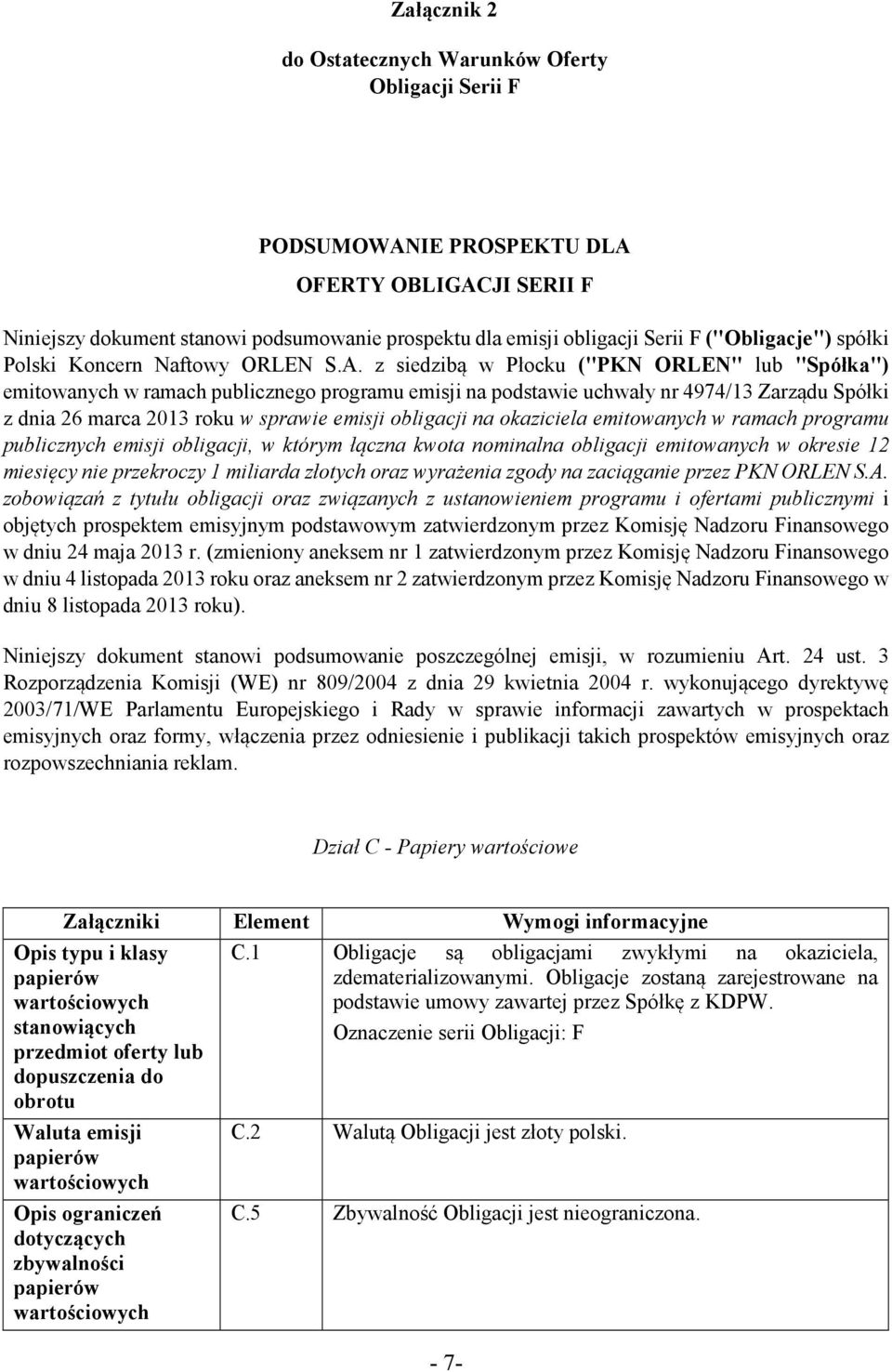 z siedzibą w Płocku ("PKN ORLEN" lub "Spółka") emitowanych w ramach publicznego programu emisji na podstawie uchwały nr 4974/13 Zarządu Spółki z dnia 26 marca 2013 roku w sprawie emisji obligacji na