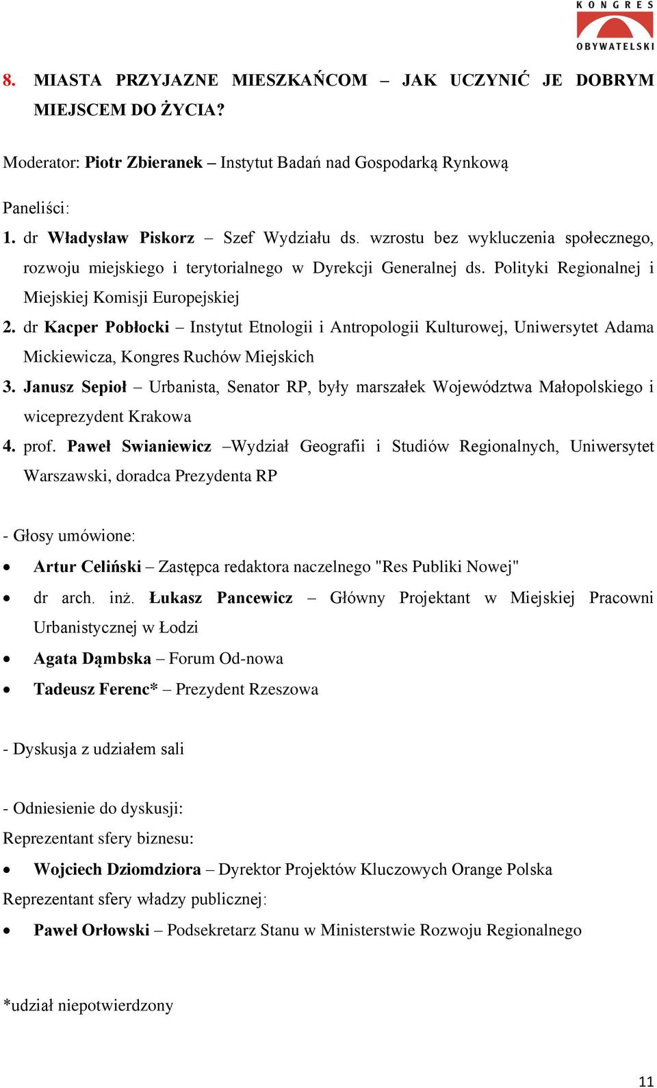 dr Kacper Pobłocki Instytut Etnologii i Antropologii Kulturowej, Uniwersytet Adama Mickiewicza, Kongres Ruchów Miejskich 3.