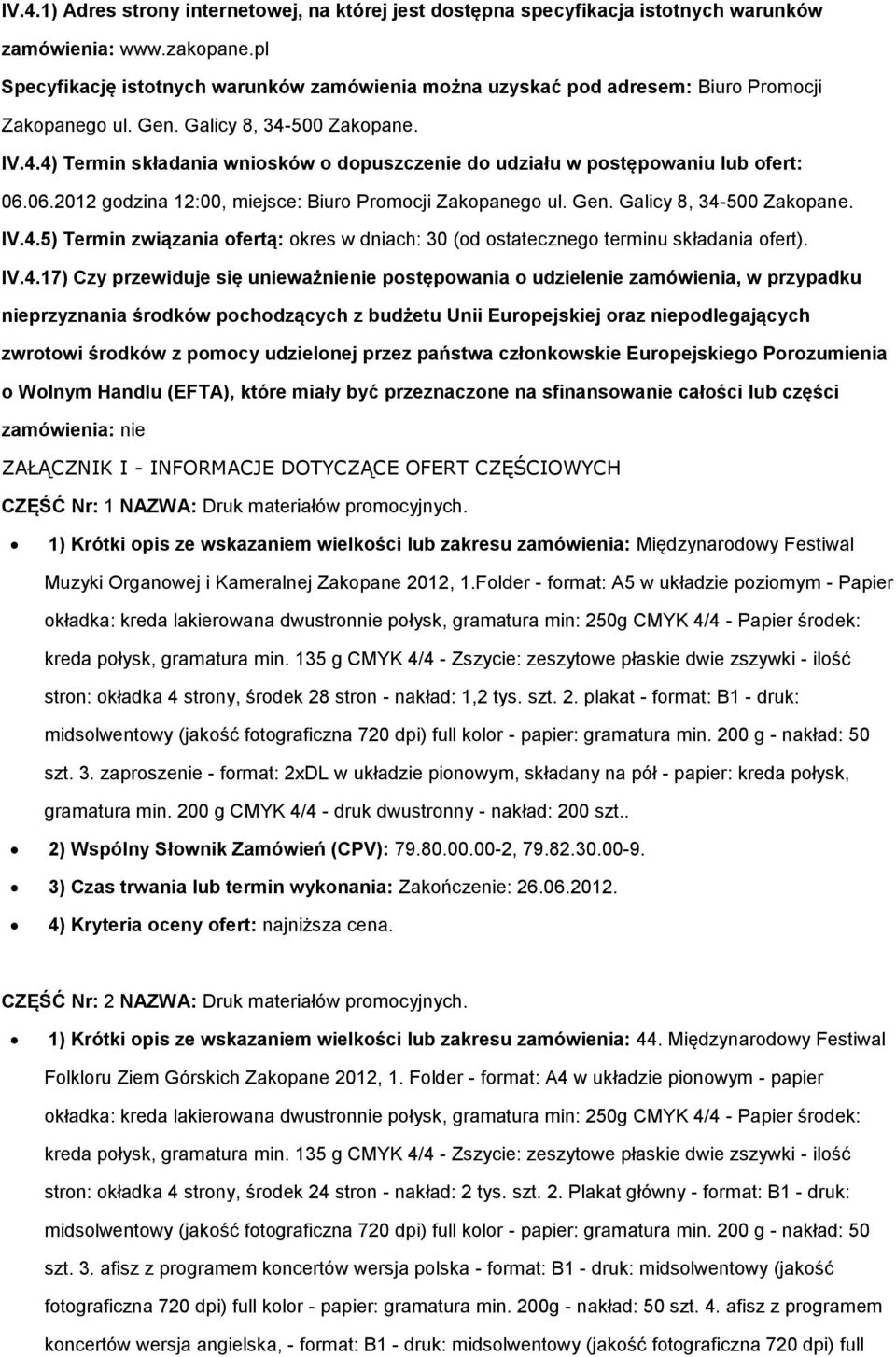06.2012 gdzina 12:00, miejsce: Biur Prmcji Zakpaneg ul. Gen. Galicy 8, 34-