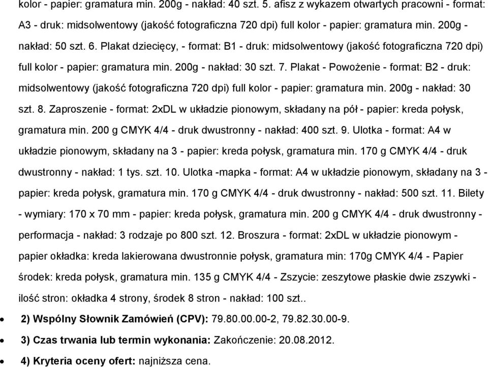 0 dpi) full klr - papier: gramatura min. 200g - nakład: 30 szt. 7. Plakat - Pwżenie - frmat: B2 - druk: midslwentwy (jakść ftgraficzna 720 dpi) full klr - papier: gramatura min. 200g - nakład: 30 szt. 8.