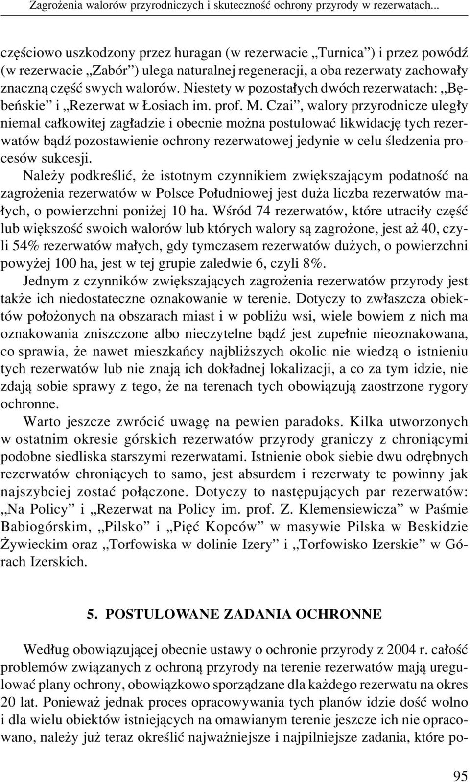 Niestety w pozosta ych dwûch rezerwatach: ÑBÍbeÒskieî i ÑRezerwat w osiach im. prof. M.