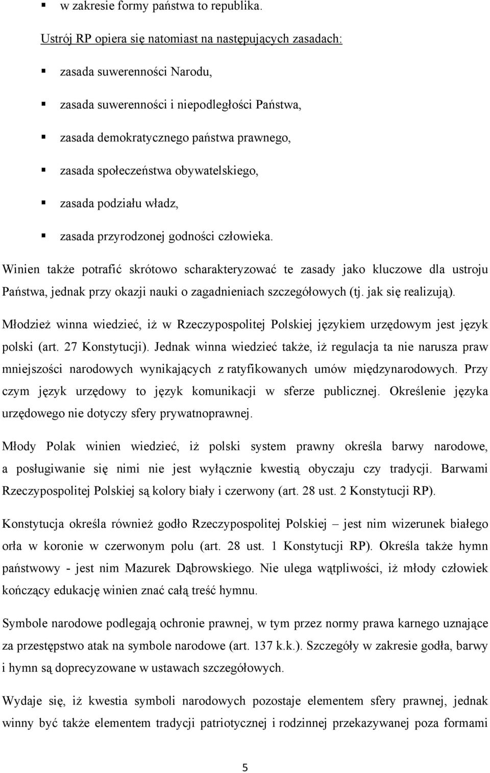 obywatelskiego, zasada podziału władz, zasada przyrodzonej godności człowieka.