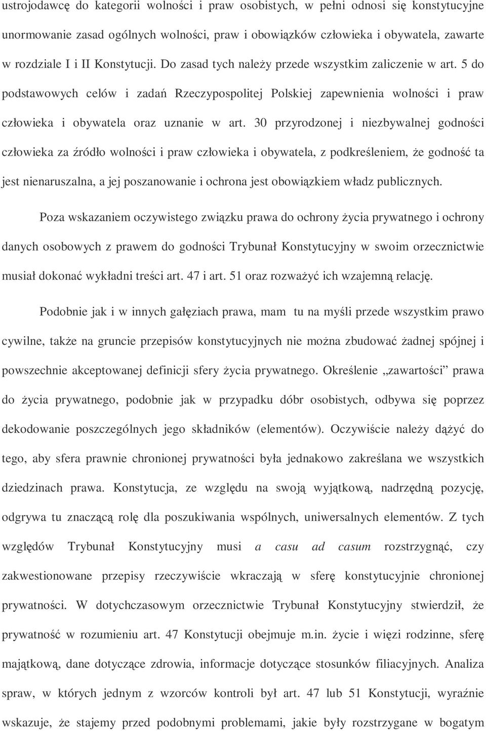 30 przyrodzonej i niezbywalnej godnoci człowieka za ródło wolnoci i praw człowieka i obywatela, z podkreleniem, e godno ta jest nienaruszalna, a jej poszanowanie i ochrona jest obowizkiem władz