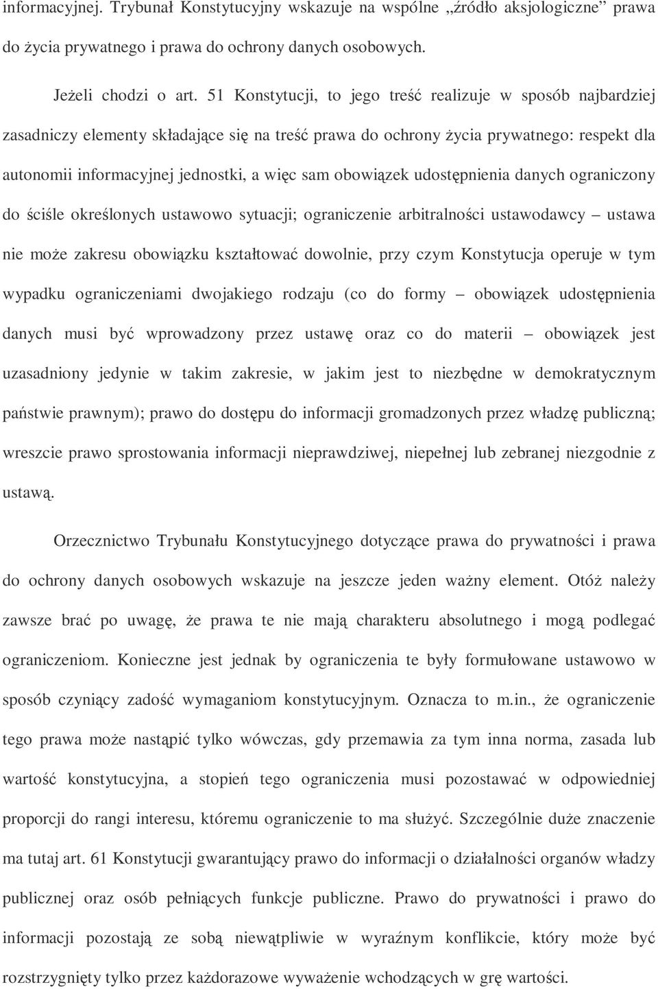 udostpnienia danych ograniczony do cile okrelonych ustawowo sytuacji; ograniczenie arbitralnoci ustawodawcy ustawa nie moe zakresu obowizku kształtowa dowolnie, przy czym Konstytucja operuje w tym