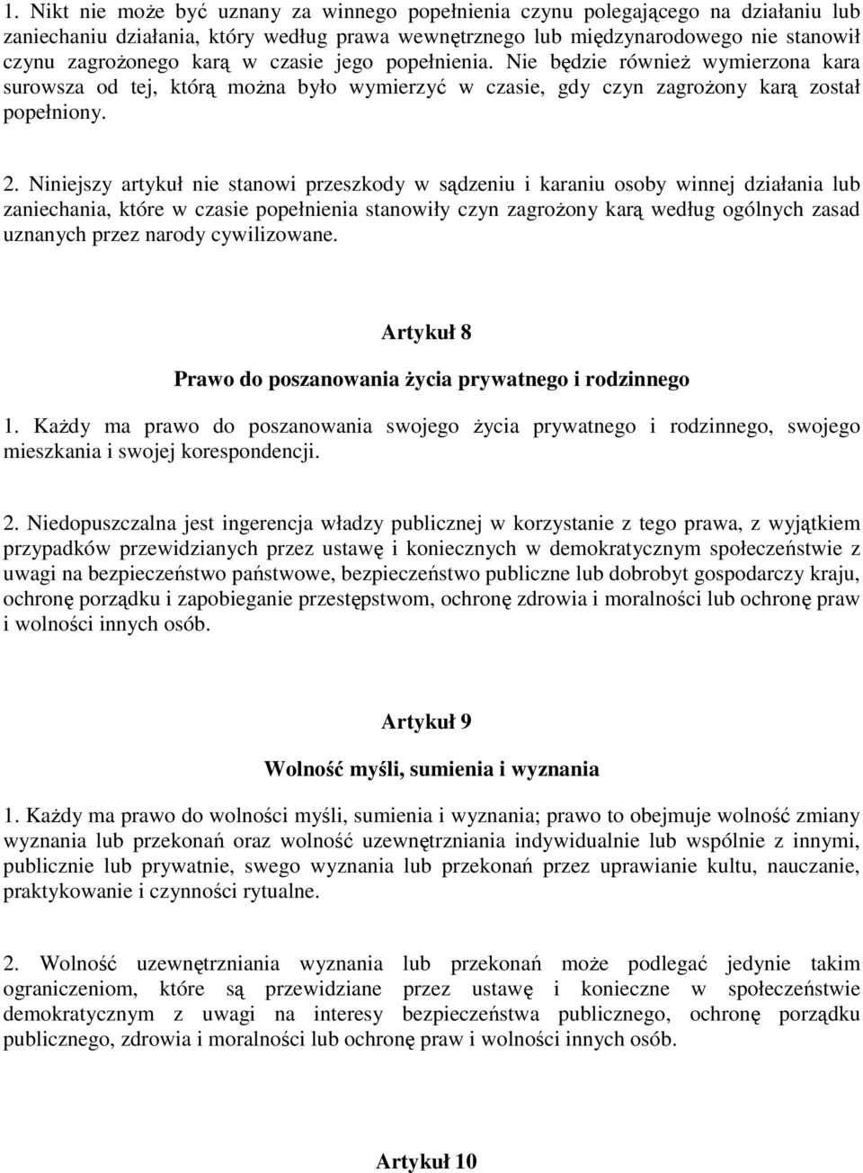 Niniejszy artykuł nie stanowi przeszkody w sądzeniu i karaniu osoby winnej działania lub zaniechania, które w czasie popełnienia stanowiły czyn zagroŝony karą według ogólnych zasad uznanych przez