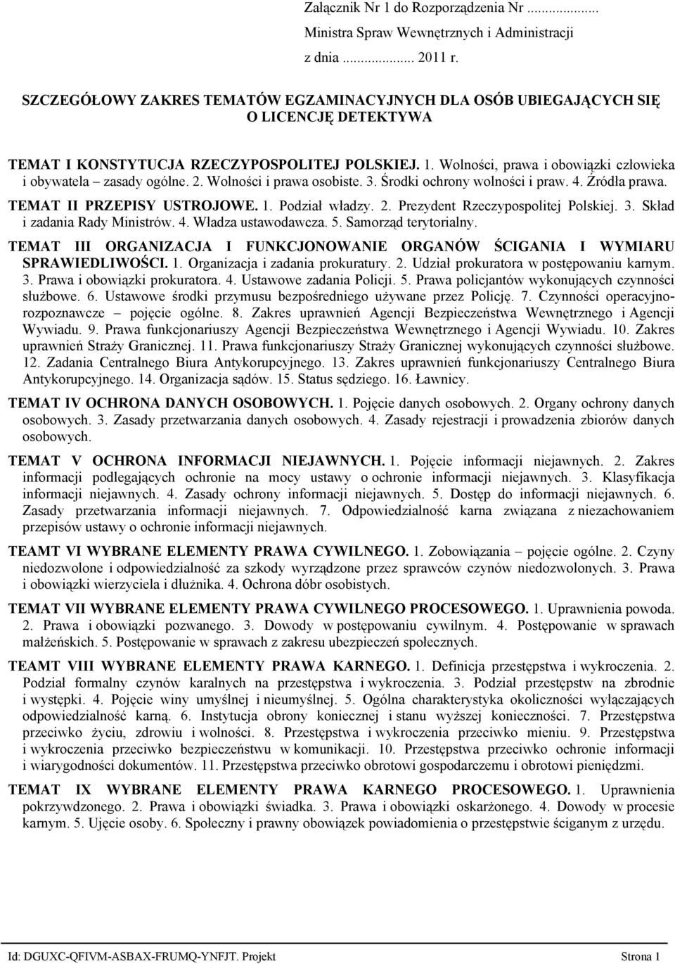 Wolności, prawa i obowiązki człowieka i obywatela zasady ogólne. 2. Wolności i prawa osobiste. 3. Środki ochrony wolności i praw. 4. Źródła prawa. TEMAT II PRZEPISY USTROJOWE. 1. Podział władzy. 2. Prezydent Rzeczypospolitej Polskiej.