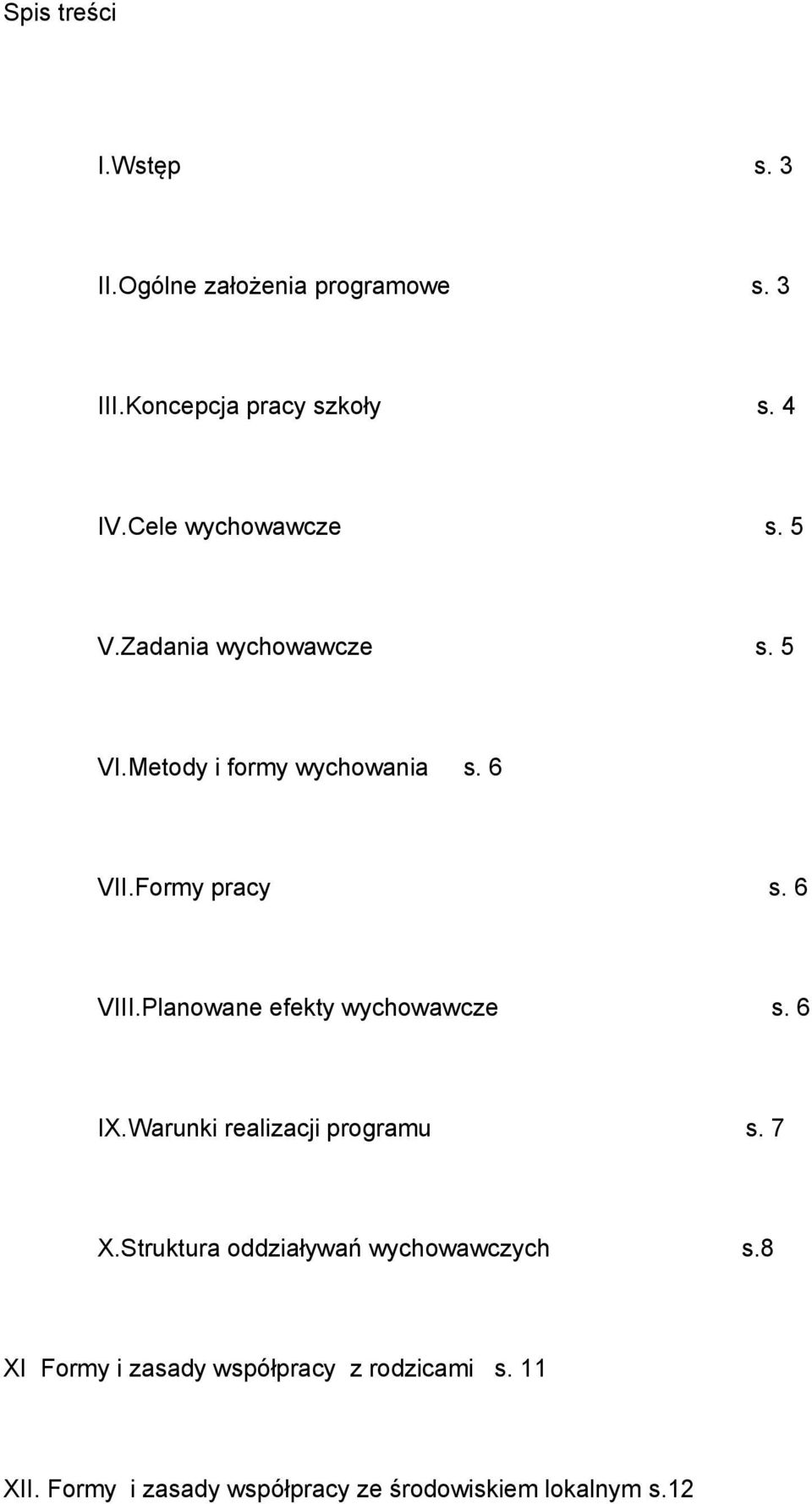 6 VIII.Planowane efekty wychowawcze s. 6 IX.Warunki realizacji programu s. 7 X.