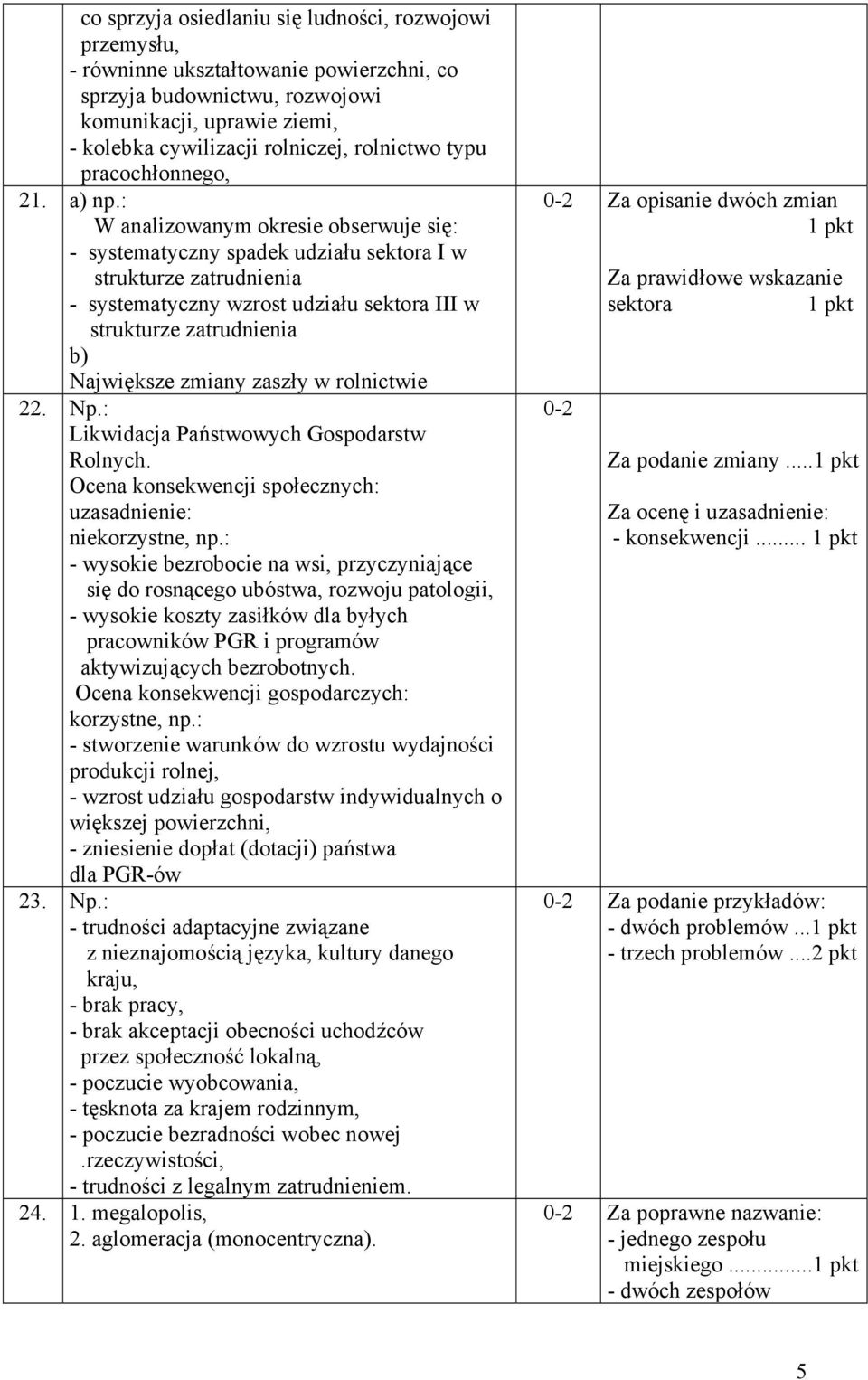 : W analizowanym okresie obserwuje się: - systematyczny spadek udziału sektora I w strukturze zatrudnienia - systematyczny wzrost udziału sektora III w strukturze zatrudnienia b) Największe zmiany