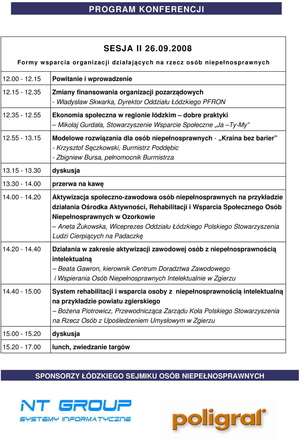 55 Ekonomia społeczna w regionie łódzkim dobre praktyki Mikołaj Gurdała, Stowarzyszenie Wsparcie Społeczne Ja Ty My 12.55 13.