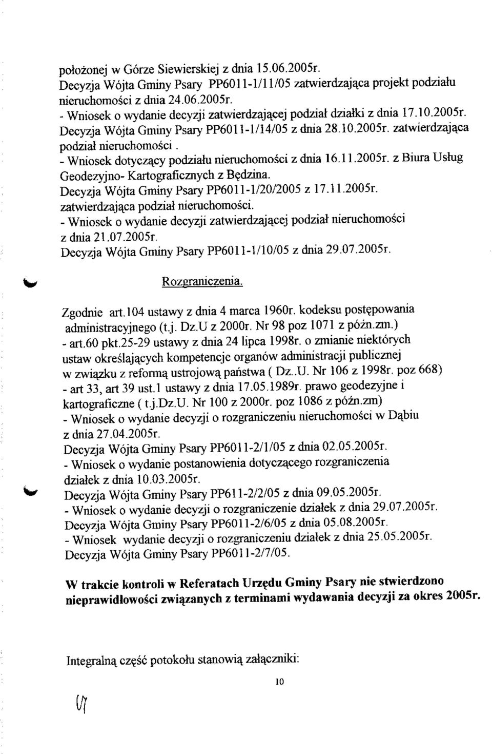 Decyzja Wojta Gminy Psary PP6011-1/20/2005 z 17.11.2005r. zatwierdzajaca podzial nieruchomosci. - Wniosek o wydanie decyzji zatwierdzajacej podzial nieruchomosci zdnia21.07.2005r. Decyzja Wojta Gminy Psary PP6011-1/10/05 z dnia 29.