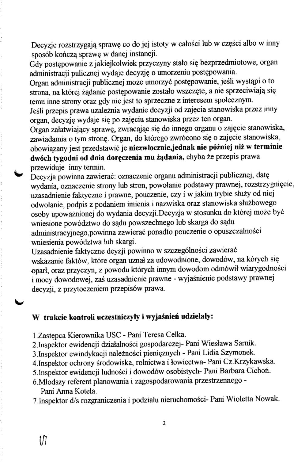 powanie zostalo wszcz?te, a nie sprzeciwiaja^ si? temu inne strony oraz gdy nie jest to sprzeczne z interesem spolecznym. Jesli przepis prawa uzaieznia wydanie decyzji od zaj?