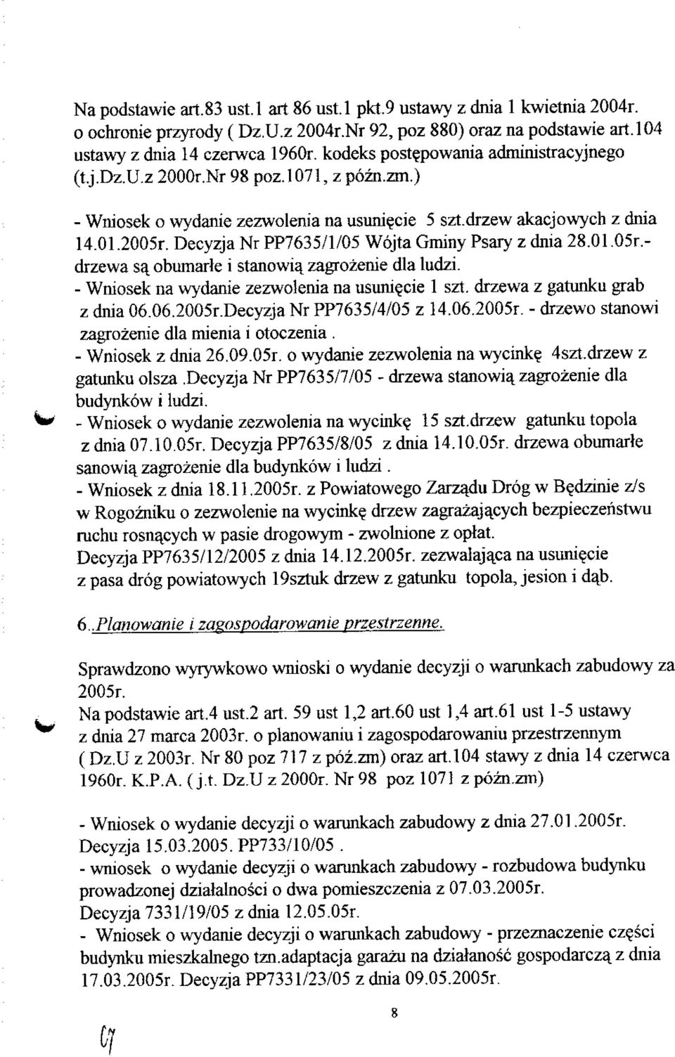 Decyzja Nr PP7635/1/05 Wojta Gminy Psary z dnia 28.01.05r.- drzewa sa, obumarle i stanowi^ zagrozenie dla ludzi. - Wniosek na wydanie zezwolenia na usuni^cie 1 szt. drzewa z gatunku grab z dnia 06.