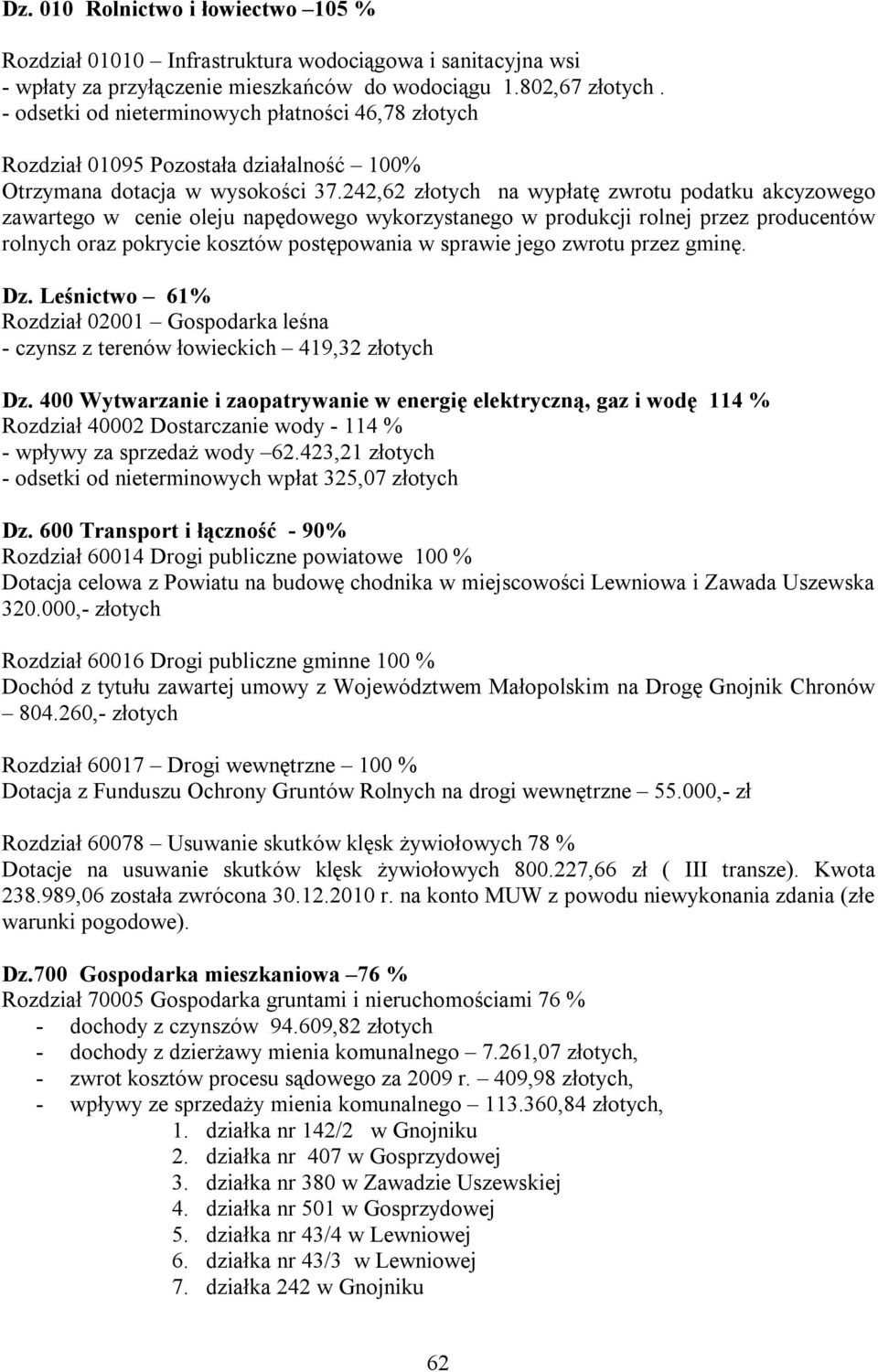 242,62 złotych na wypłatę zwrotu podatku akcyzowego zawartego w cenie oleju napędowego wykorzystanego w produkcji rolnej przez producentów rolnych oraz pokrycie kosztów postępowania w sprawie jego