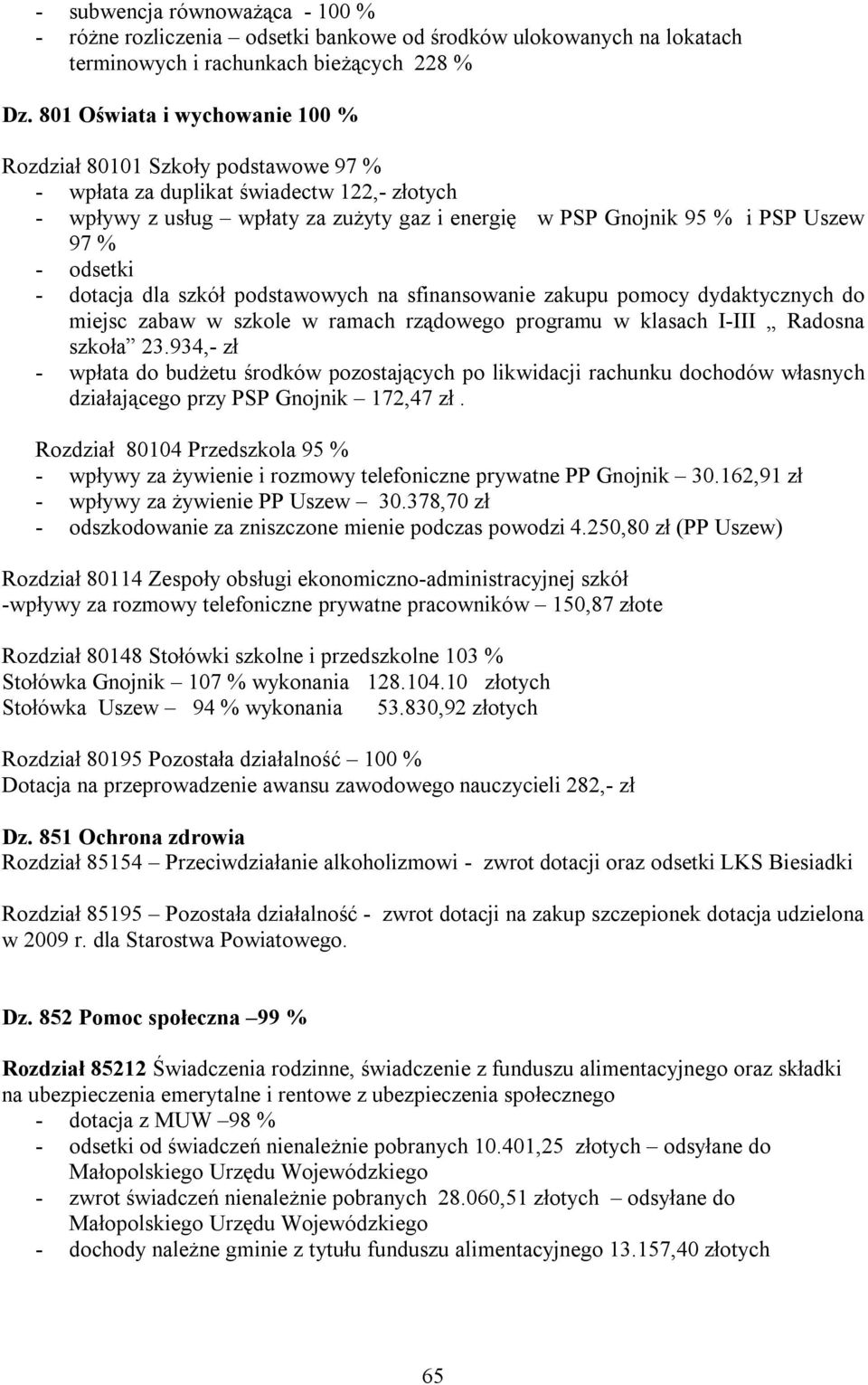 odsetki - dotacja dla szkół podstawowych na sfinansowanie zakupu pomocy dydaktycznych do miejsc zabaw w szkole w ramach rządowego programu w klasach I-III Radosna szkoła 23.