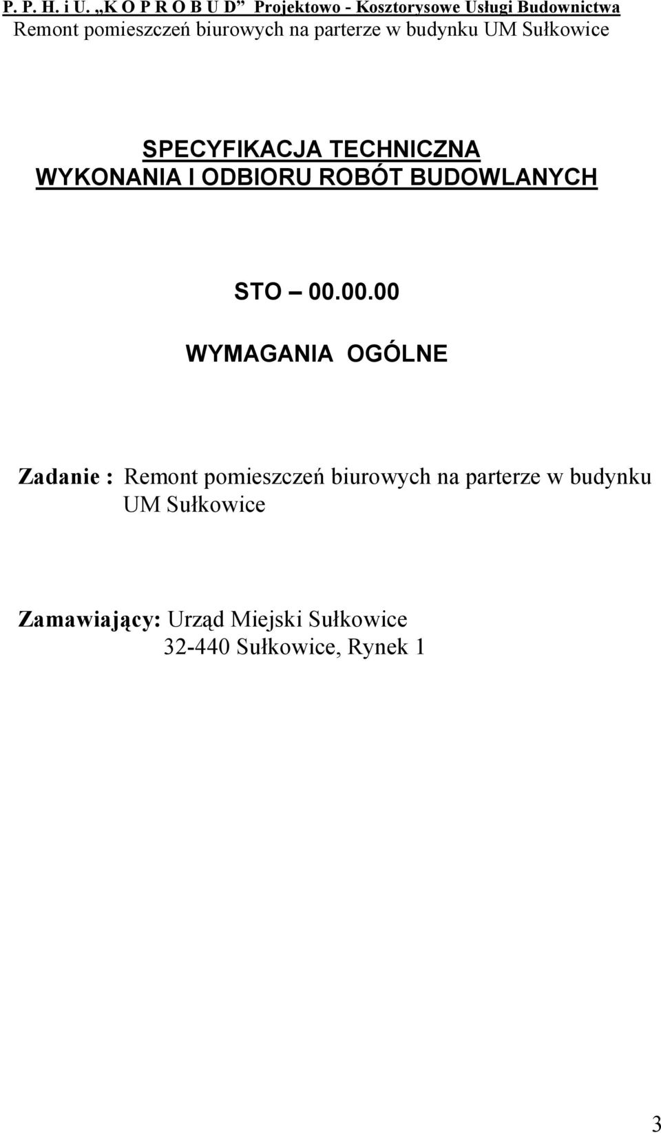 00.00 WYMAGANIA OGÓLNE Zadanie : Remont pomieszczeń