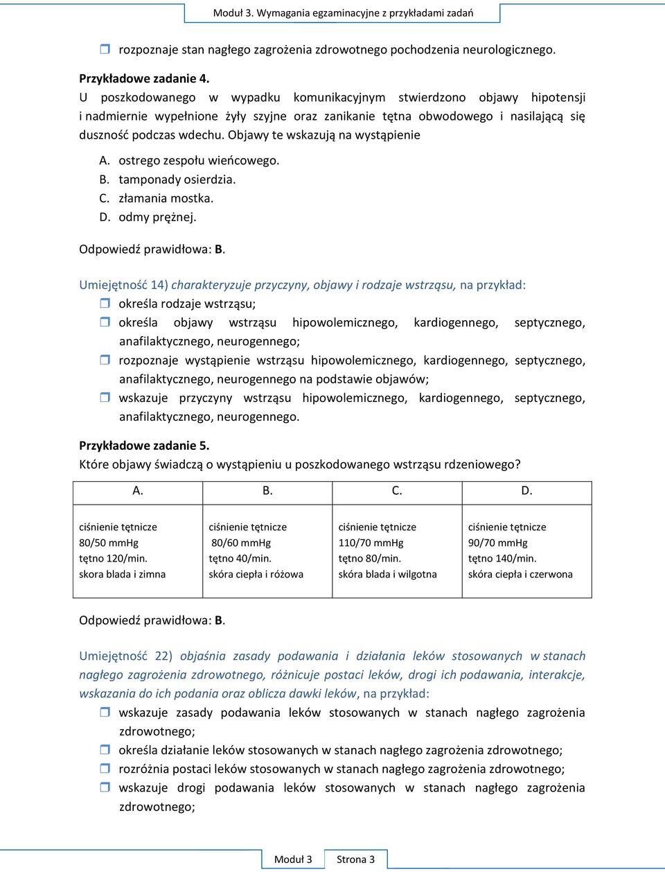 Umi anafilaktycznego, neurogennego; kardiogennego, septycznego, anafilaktycznego, neurogennego.