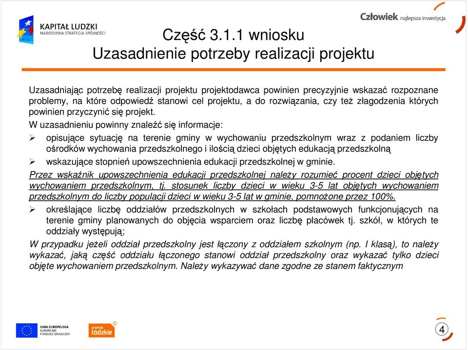 a do rozwiązania, czy teŝ złagodzenia których powinien przyczynić się projekt.