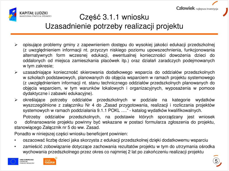 ) oraz działań zaradczych podejmowanych w tym zakresie; uzasadniające konieczność skierowania dodatkowego wsparcia do oddziałów przedszkolnych w szkołach podstawowych, planowanych do objęcia