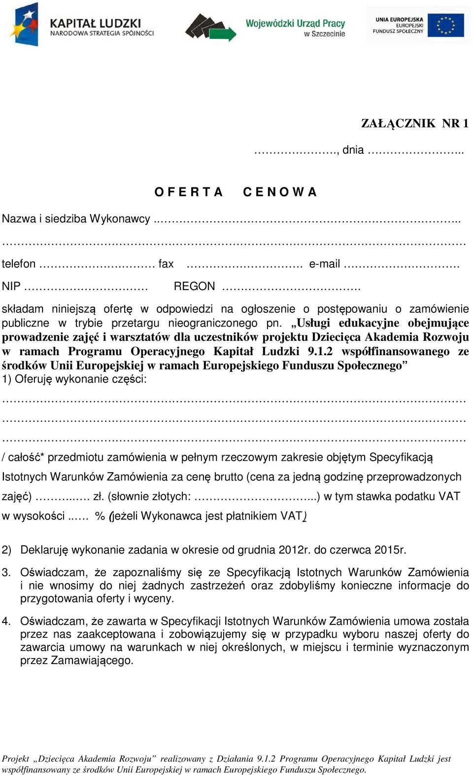 Usługi edukacyjne bejmujące prwadzenie zajęć i warsztatów dla uczestników prjektu Dziecięca Akademia Rzwju w ramach Prgramu Operacyjneg Kapitał Ludzki 9.1.