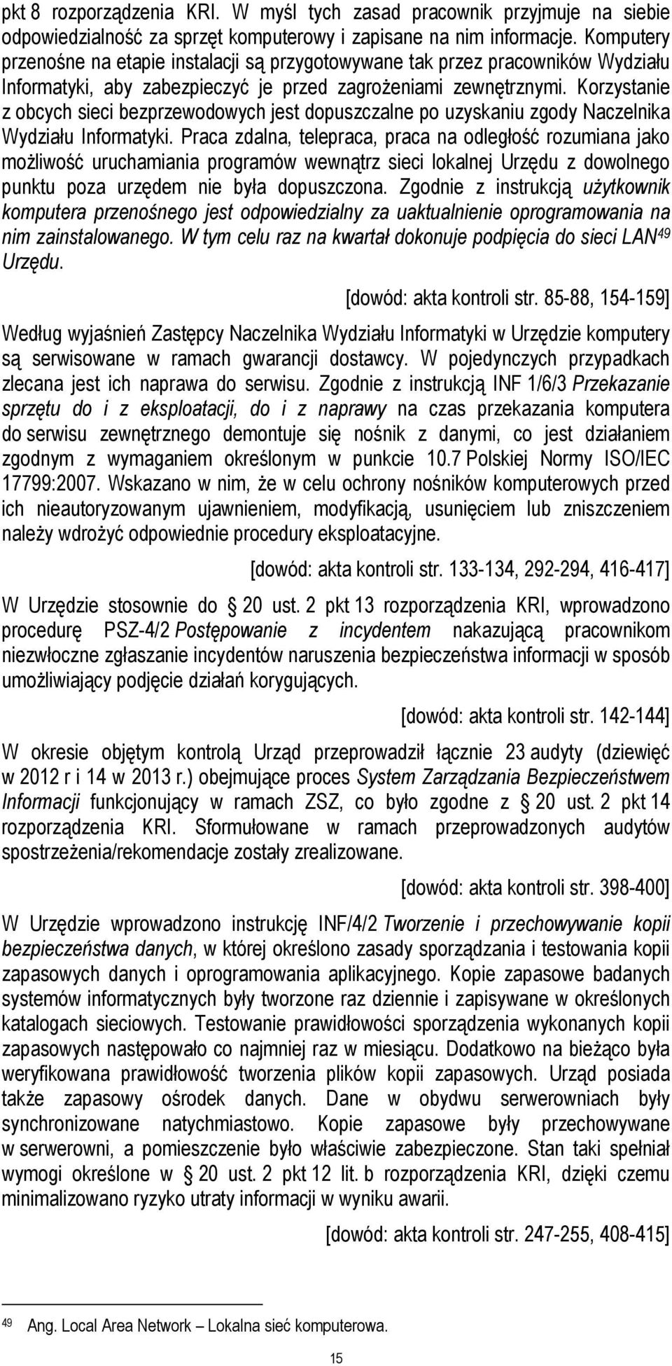 Korzystanie z obcych sieci bezprzewodowych jest dopuszczalne po uzyskaniu zgody Naczelnika Wydziału Informatyki.