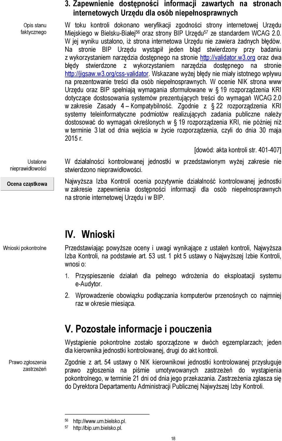 Bielsku-Białej 56 oraz strony BIP Urzędu 57 ze standardem WCAG 2.0. W jej wyniku ustalono, iż strona internetowa Urzędu nie zawiera żadnych błędów.