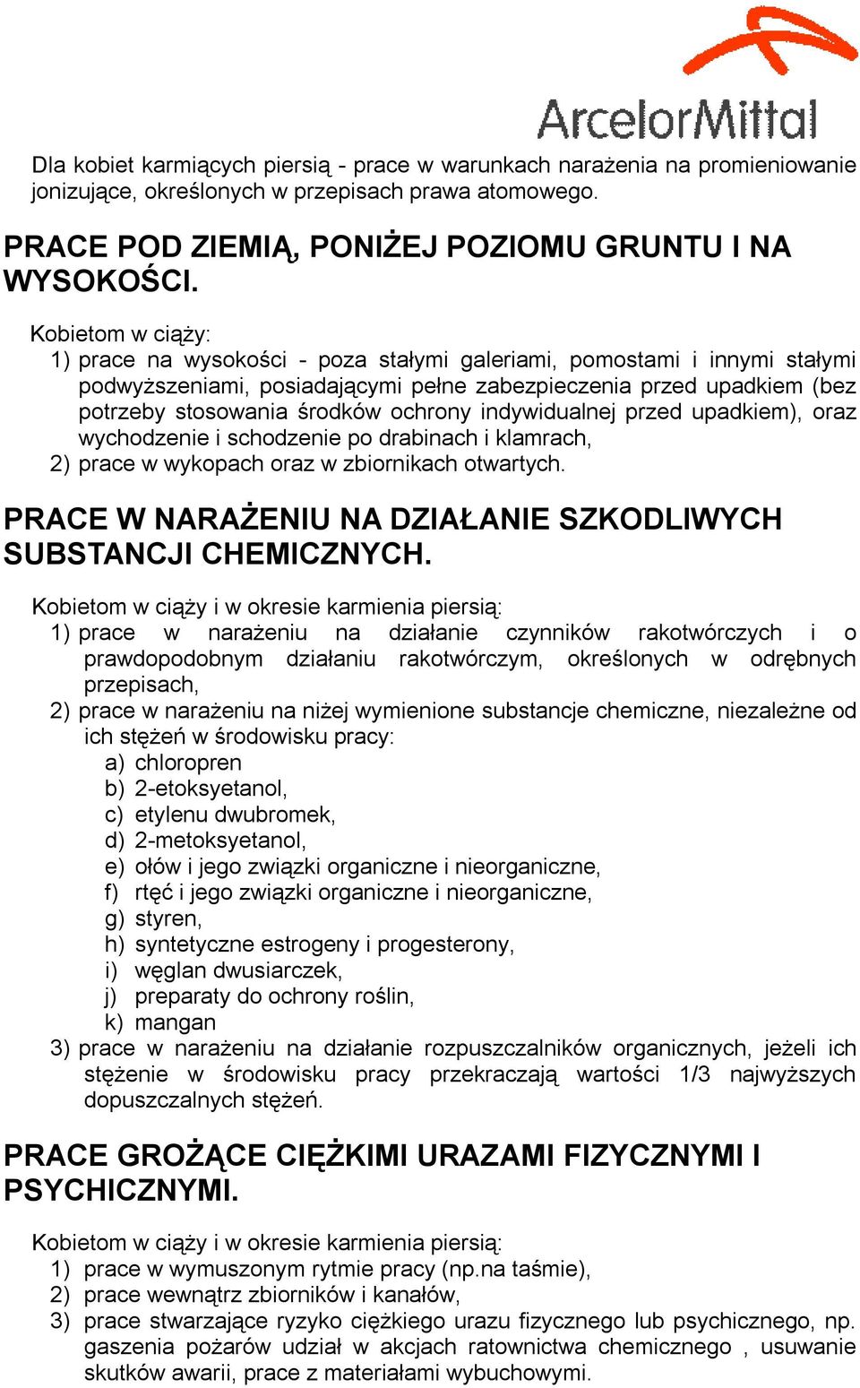 indywidualnej przed upadkiem), oraz wychodzenie i schodzenie po drabinach i klamrach, 2) prace w wykopach oraz w zbiornikach otwartych.