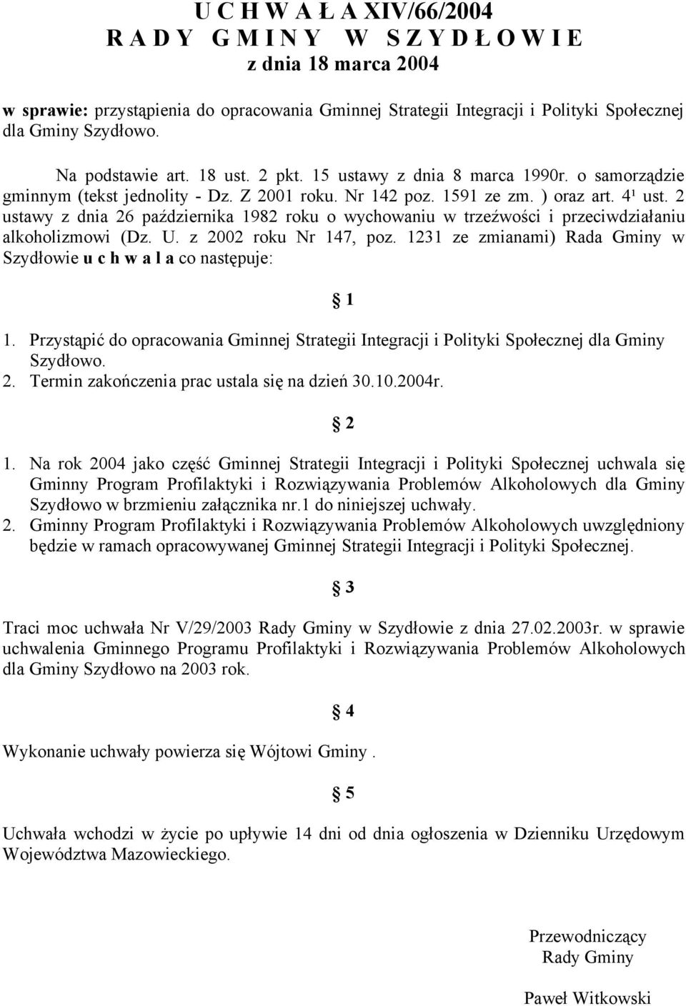 2 ustawy z dnia 26 października 1982 roku o wychowaniu w trzeźwości i przeciwdziałaniu alkoholizmowi (Dz. U. z 2002 roku Nr 147, poz.