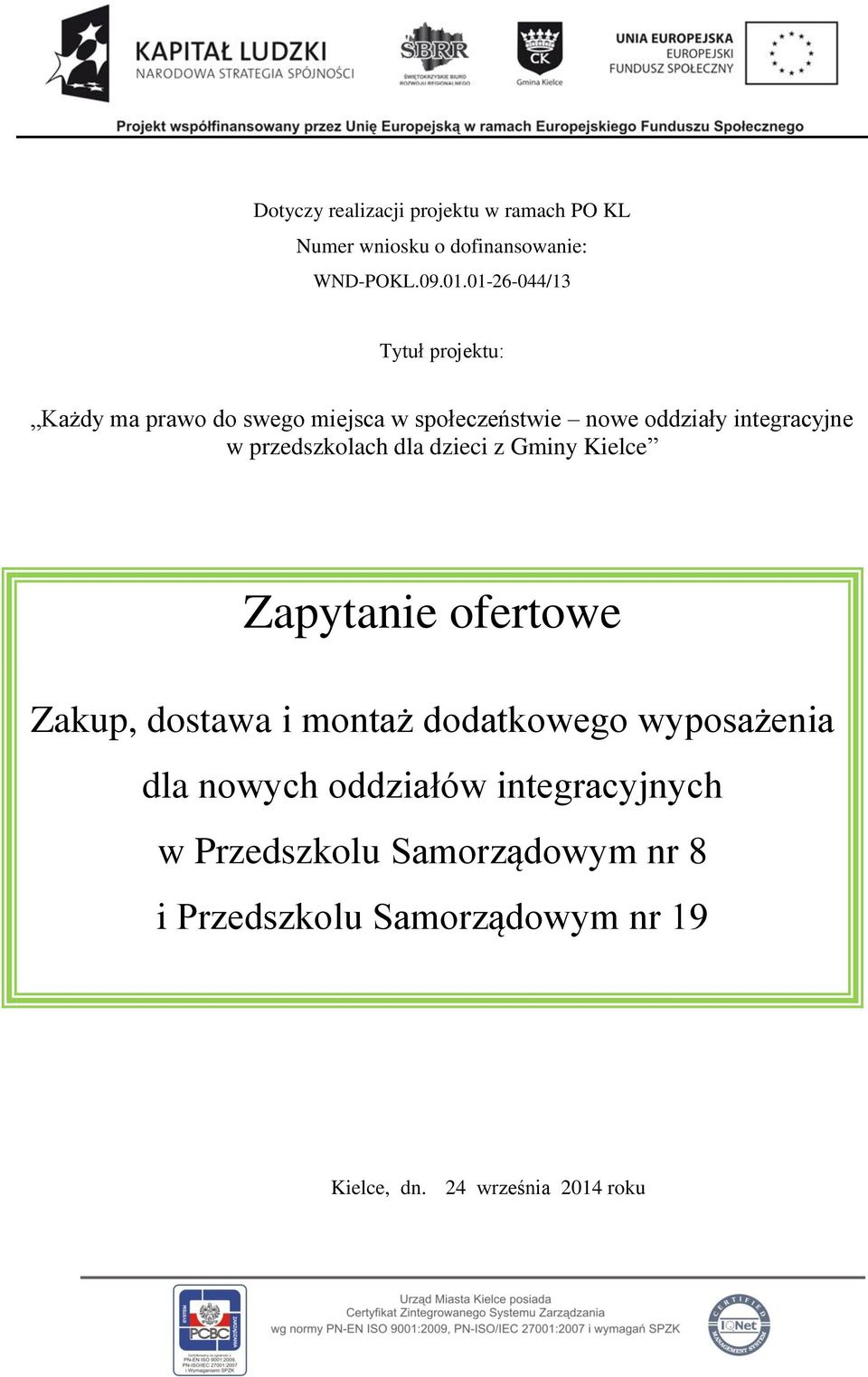 przedszkolach dla dzieci z Gminy Kielce Zapytanie ofertowe Zakup, dostawa i montaż dodatkowego wyposażenia