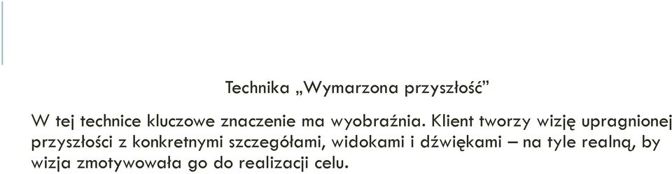 Klient tworzy wizję upragnionej przyszłości z konkretnymi