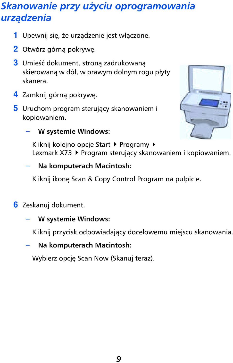 5 Uruchom program sterujący skanowaniem i kopiowaniem.