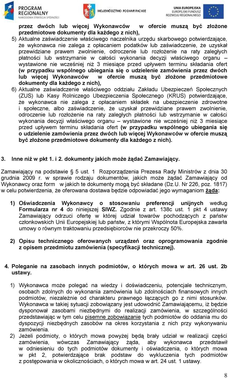 decyzji właściwego organu wystawione nie wcześniej niż 3 miesiące przed upływem terminu składania ofert (w przypadku wspólnego ubiegania się o udzielenie zamówienia przez dwóch lub więcej Wykonawców