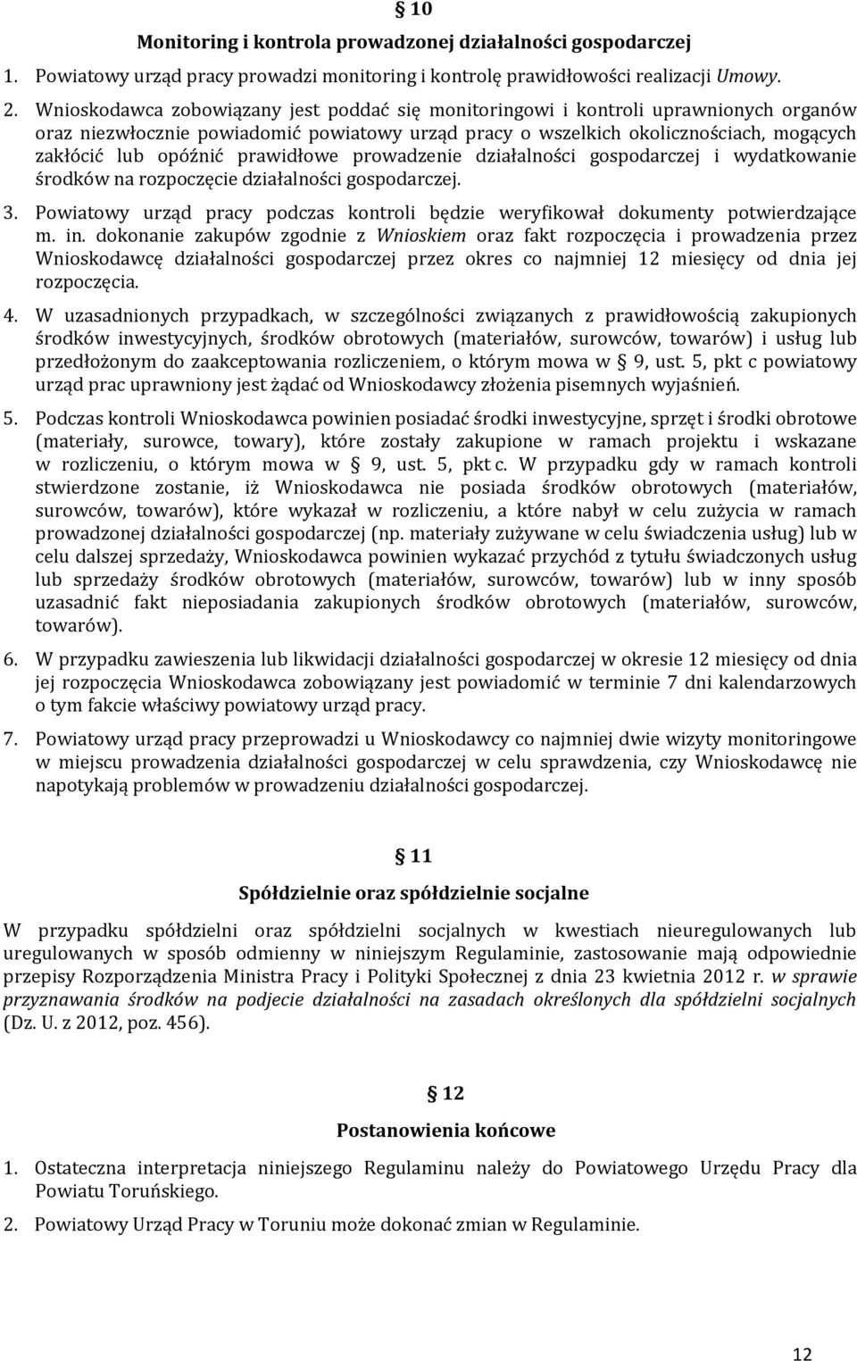 prawidłowe prowadzenie działalności gospodarczej i wydatkowanie środków na rozpoczęcie działalności gospodarczej. 3.