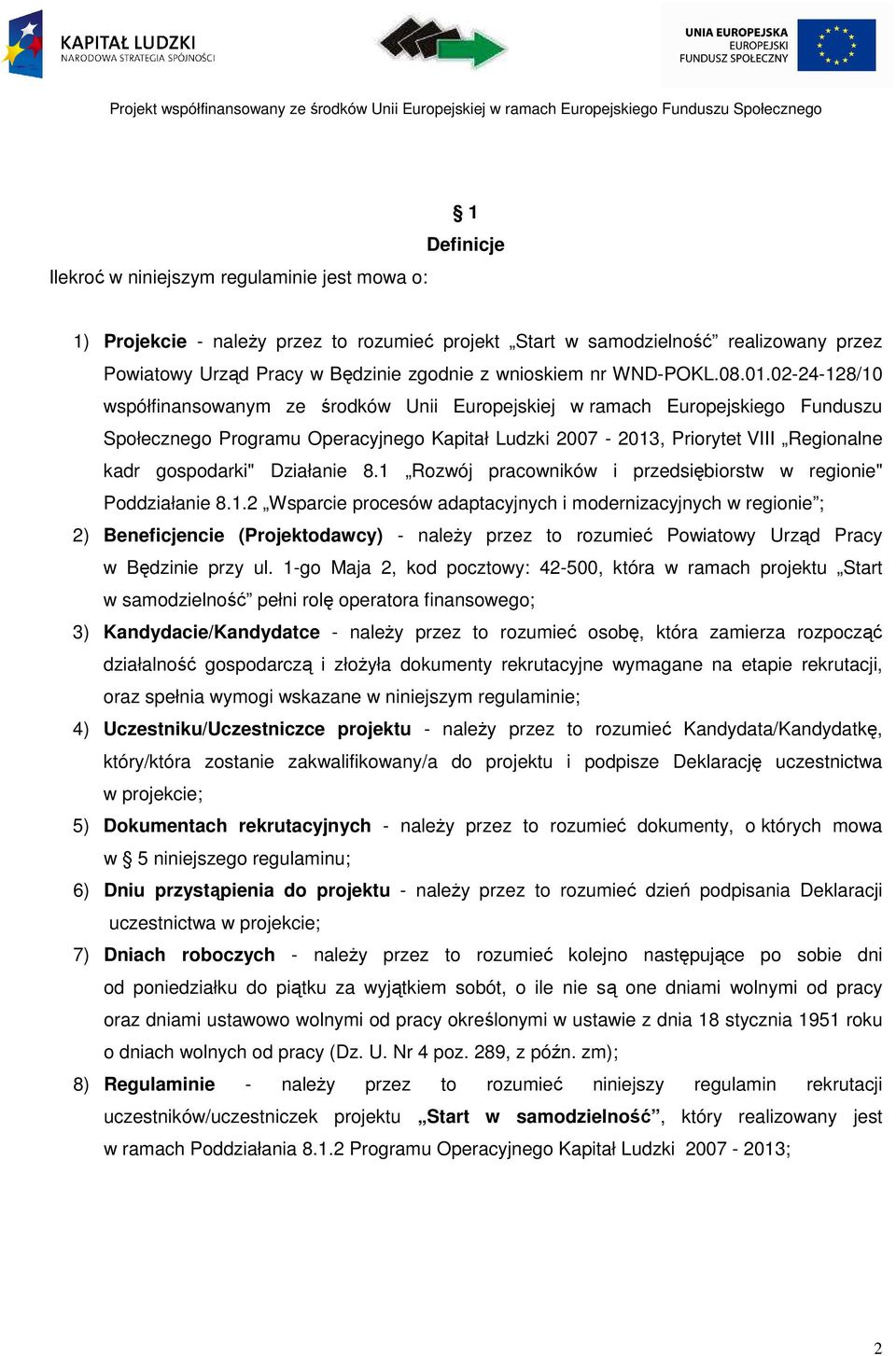 02-24-128/10 współfinansowanym ze środków Unii Europejskiej w ramach Europejskiego Funduszu Społecznego Programu Operacyjnego Kapitał Ludzki 2007-2013, Priorytet VIII Regionalne kadr gospodarki"