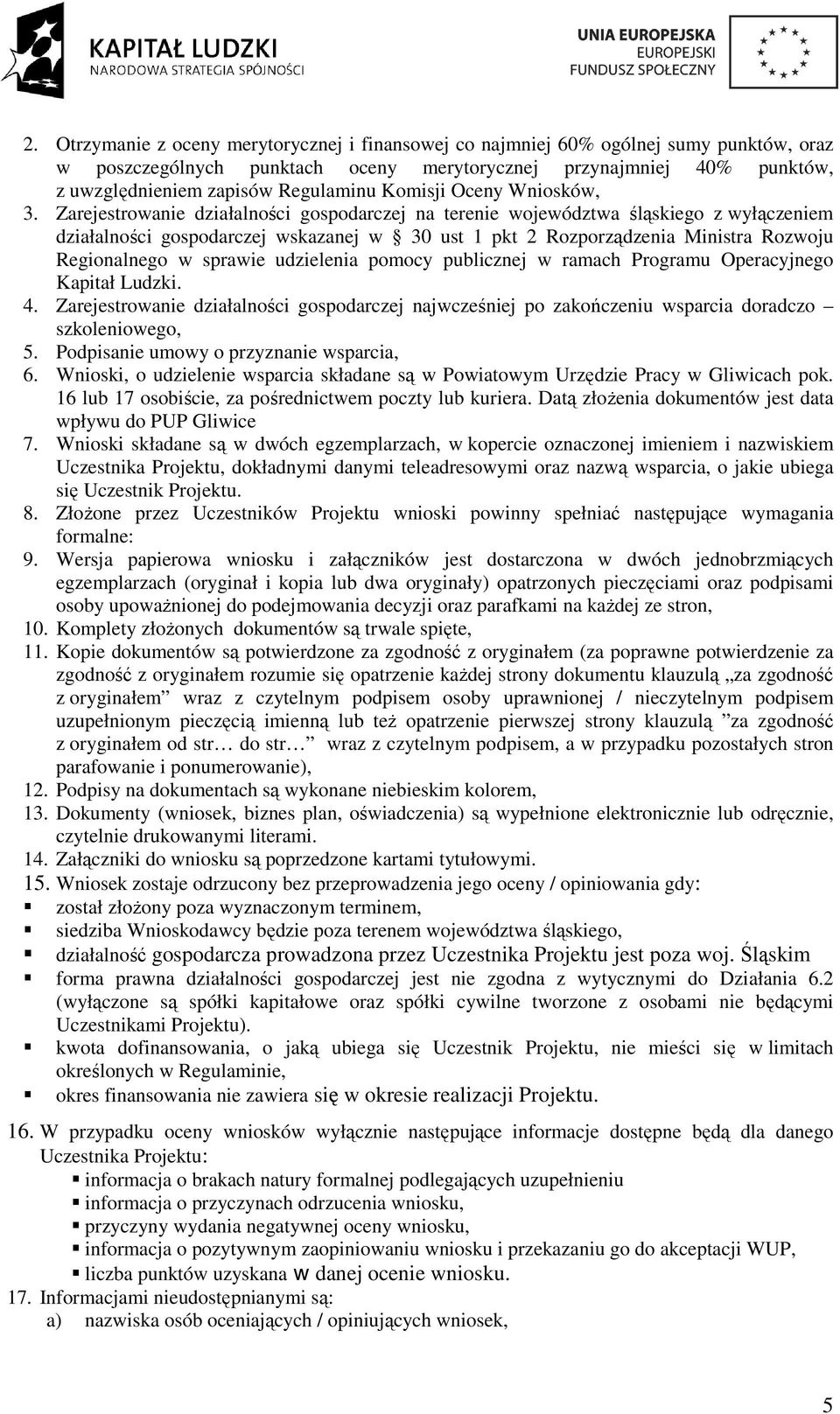 Zarejestrowanie działalności gospodarczej na terenie województwa śląskiego z wyłączeniem działalności gospodarczej wskazanej w 30 ust 1 pkt 2 Rozporządzenia Ministra Rozwoju Regionalnego w sprawie