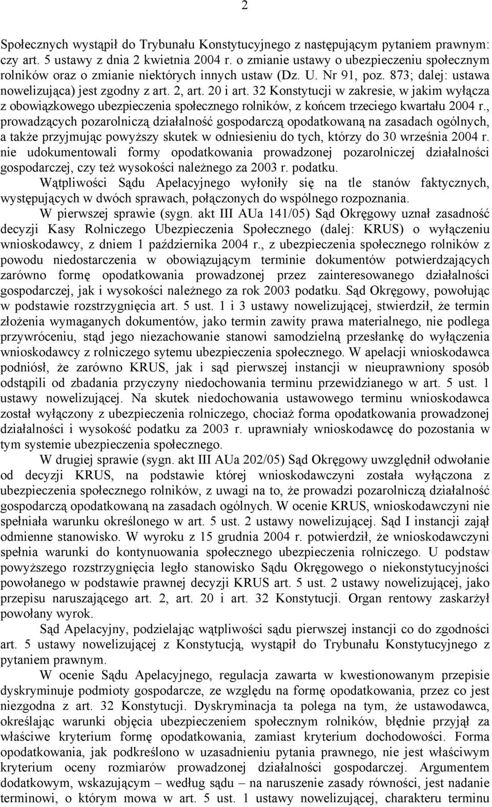 32 Konstytucji w zakresie, w jakim wyłącza z obowiązkowego ubezpieczenia społecznego rolników, z końcem trzeciego kwartału 2004 r.