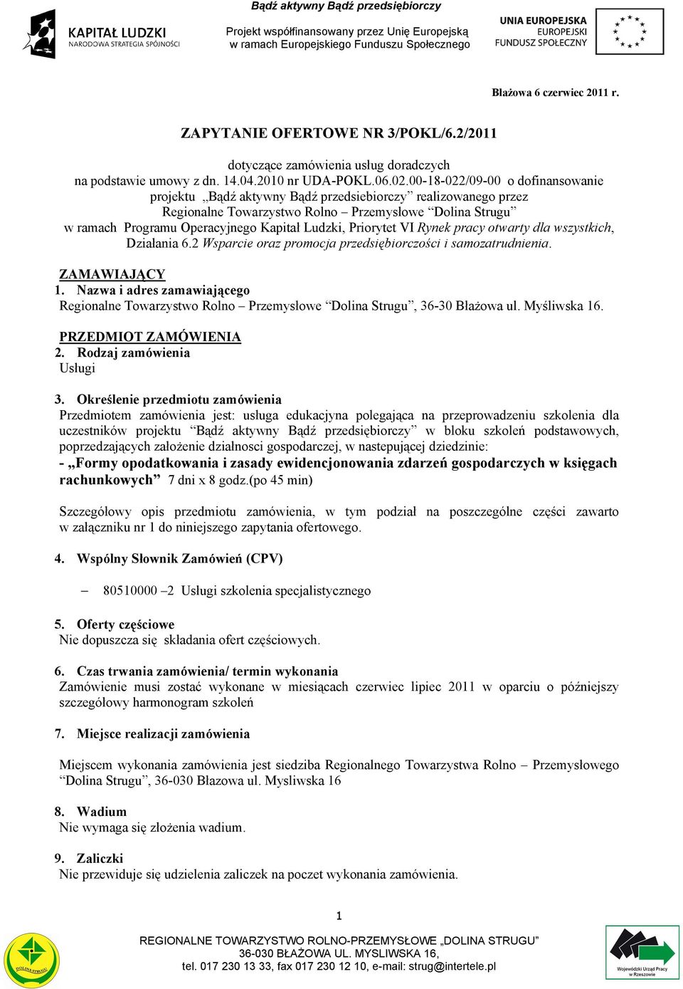 Priorytet VI Rynek pracy otwarty dla wszystkich, Działania 6.2 Wsparcie oraz promocja przedsiębiorczości i samozatrudnienia. ZAMAWIAJĄCY 1.