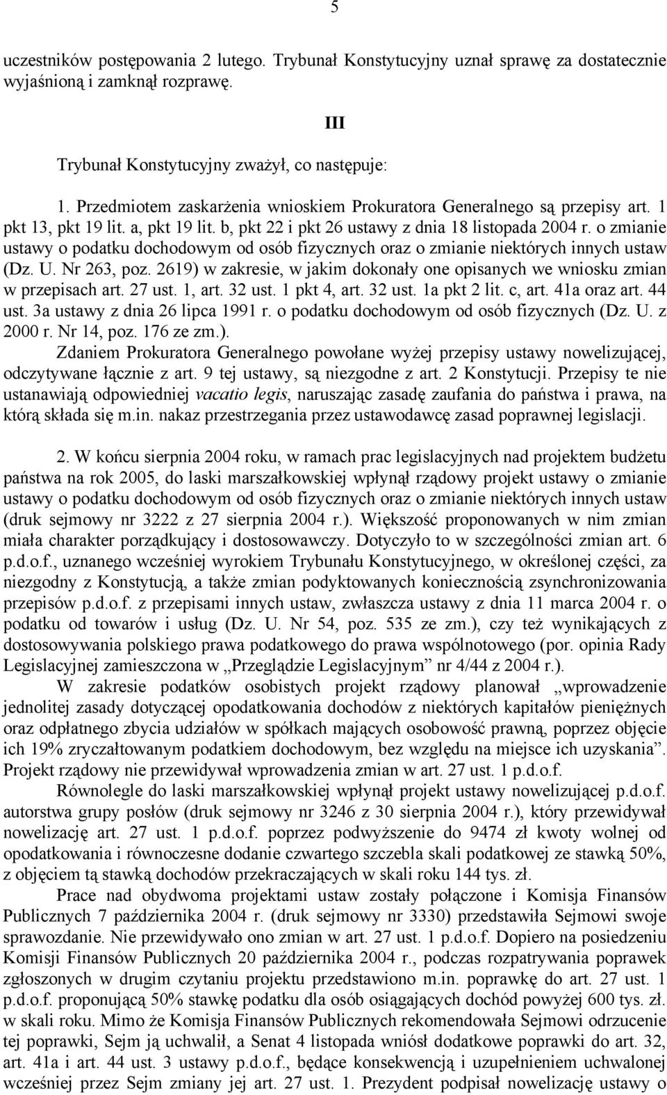 o zmianie ustawy o podatku dochodowym od osób fizycznych oraz o zmianie niektórych innych ustaw (Dz. U. Nr 263, poz. 2619) w zakresie, w jakim dokonały one opisanych we wniosku zmian w przepisach art.