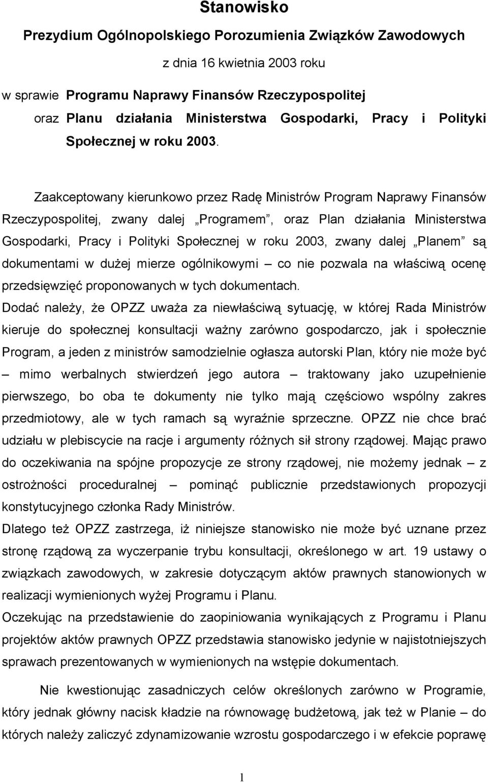 Zaakceptowany kierunkowo przez Rad Ministrów Program Naprawy Finansów Rzeczypospolitej, zwany dalej Programem, oraz Plan dzia ania Ministerstwa Gospodarki, Pracy i Polityki Spo ecznej w roku 2003,