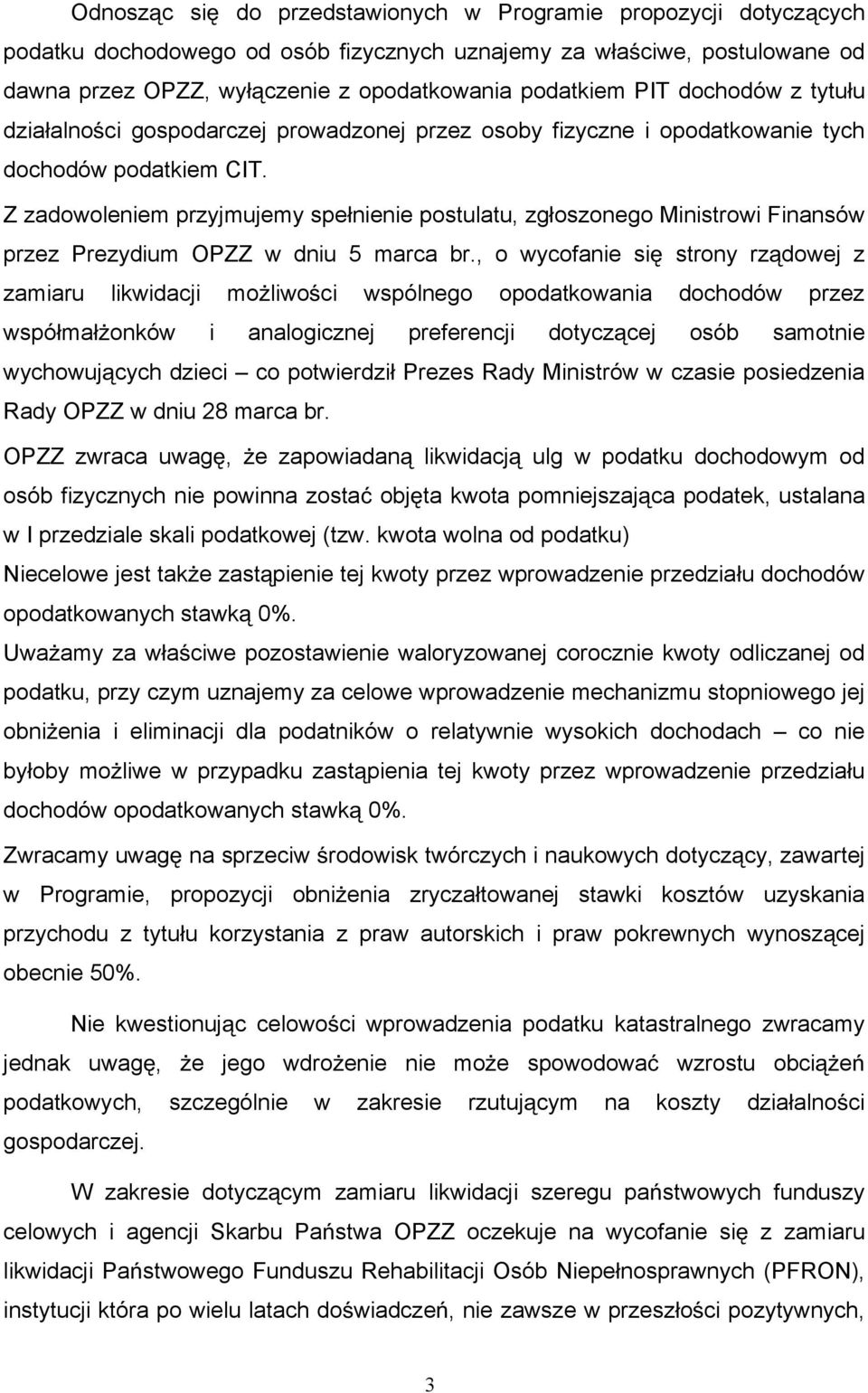 Z zadowoleniem przyjmujemy spe nienie postulatu, zg oszonego Ministrowi Finansów przez Prezydium OPZZ w dniu 5 marca br.