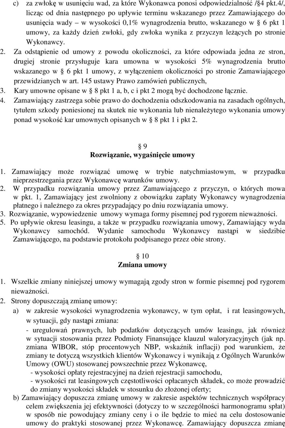 wynika z przyczyn leżących po stronie Wykonawcy. 2.