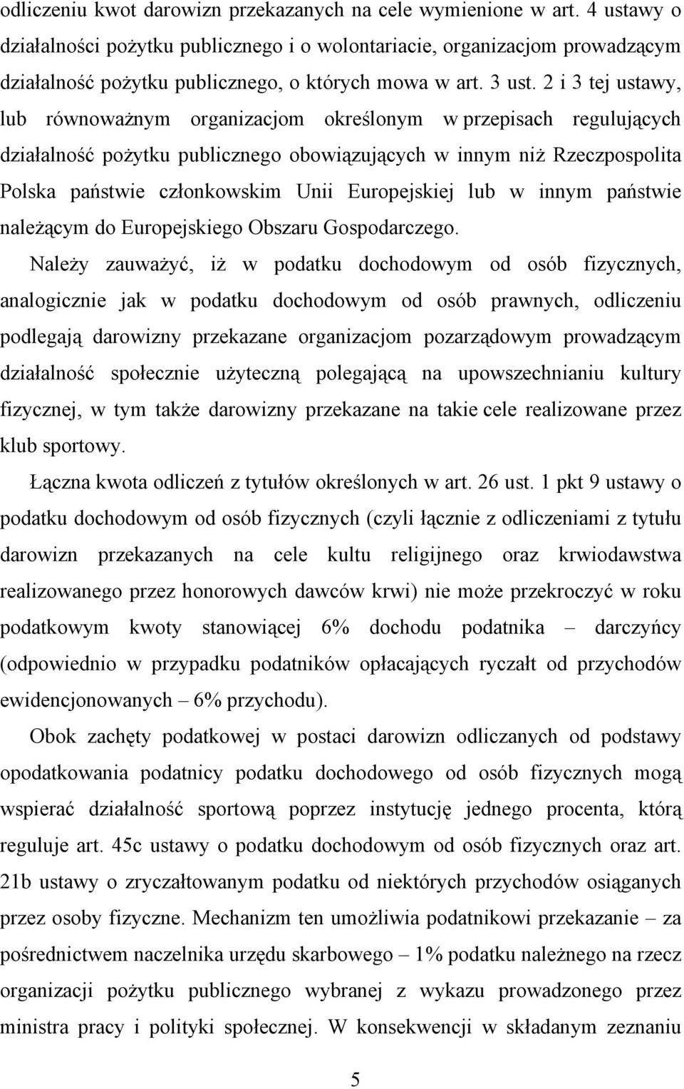 2 i 3 tej ustawy, lub równoważnym organizacjom określonym w przepisach regulujących działalność pożytku publicznego obowiązujących w innym niż Rzeczpospolita Polska państwie członkowskim Unii