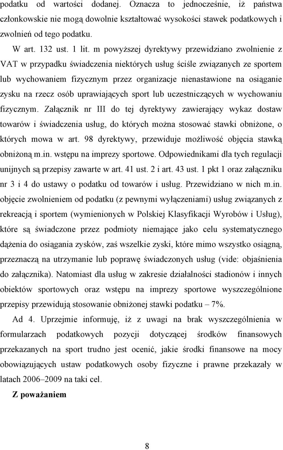 na rzecz osób uprawiających sport lub uczestniczących w wychowaniu fizycznym.