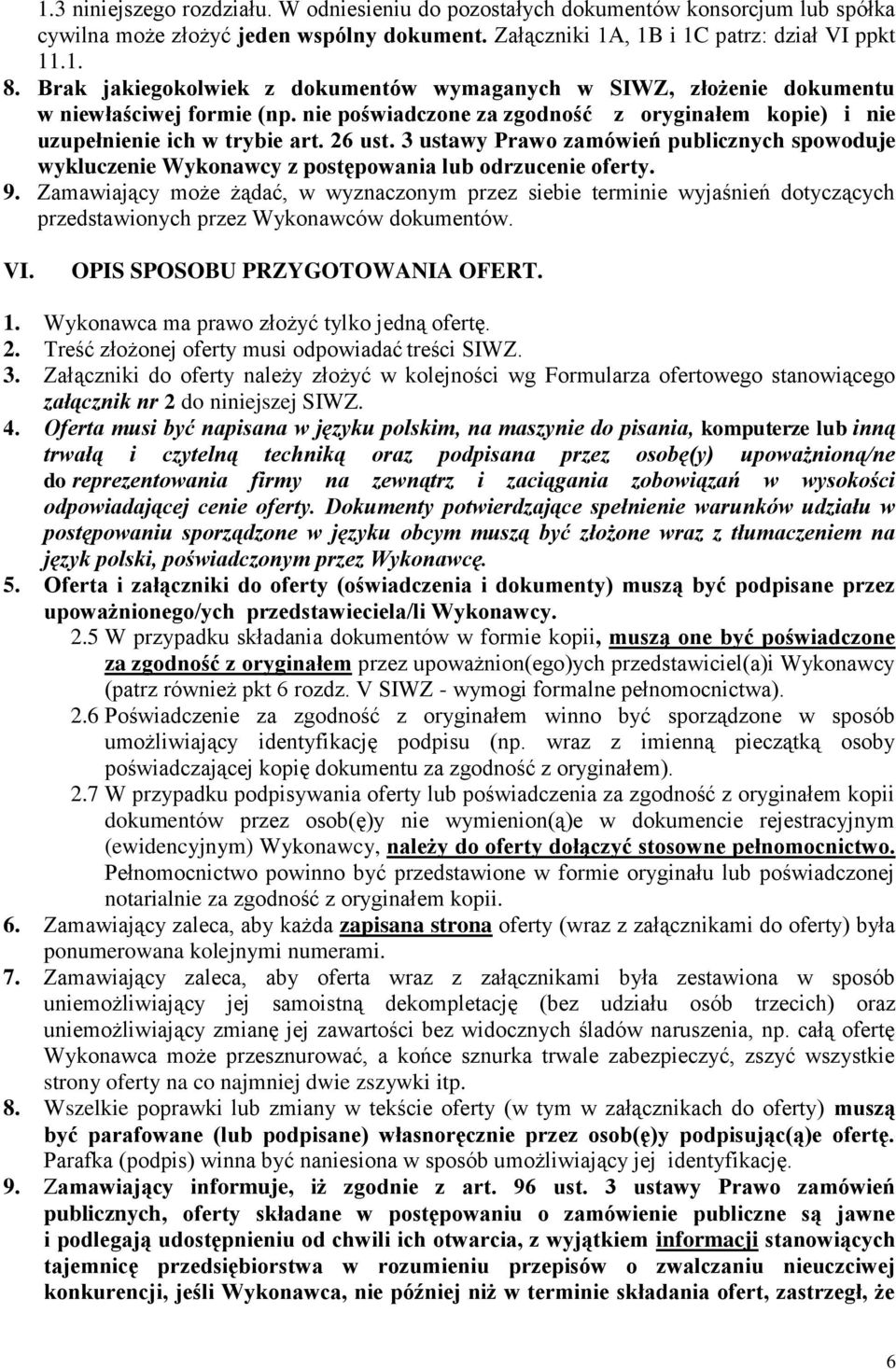 3 ustawy Prawo zamówień publicznych spowoduje wykluczenie Wykonawcy z postępowania lub odrzucenie oferty. 9.