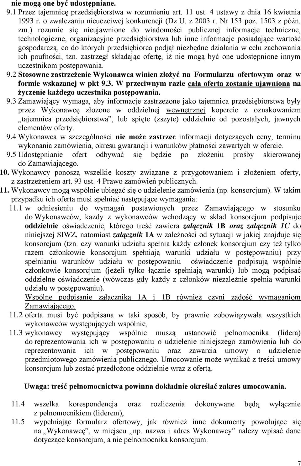 ) rozumie się nieujawnione do wiadomości publicznej informacje techniczne, technologiczne, organizacyjne przedsiębiorstwa lub inne informacje posiadające wartość gospodarczą, co do których