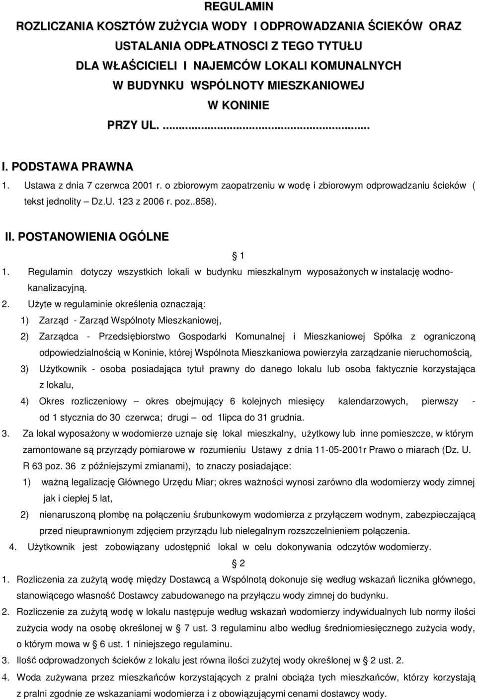 POSTANOWIENIA OGÓLNE 1 1. Regulamin dotyczy wszystkich lokali w budynku mieszkalnym wyposaŝonych w instalację wodnokanalizacyjną. 2.