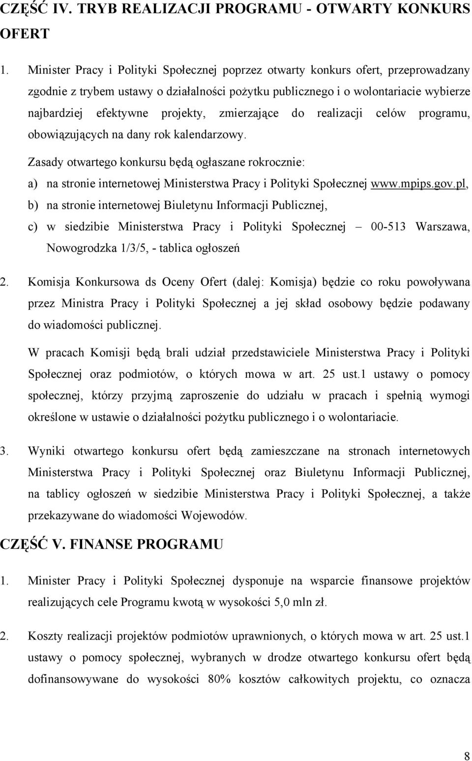 projekty, zmierzające do realizacji celów programu, obowiązujących na dany rok kalendarzowy.